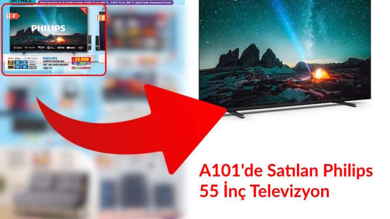 A101’de Satılan Philips Televizyon Özellikleri Neler, Alınır mı? A101 Philips Tv 55 İnç Yorumları