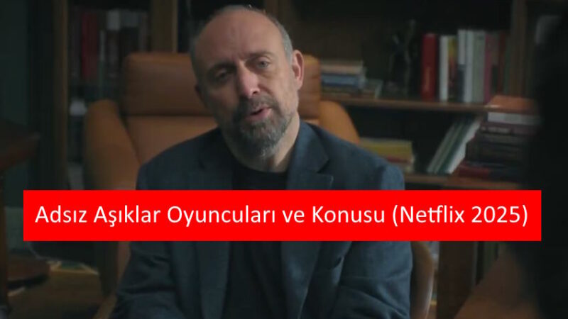 Adsız Aşıklar Oyuncuları ve Konusu (Netflix 2025)