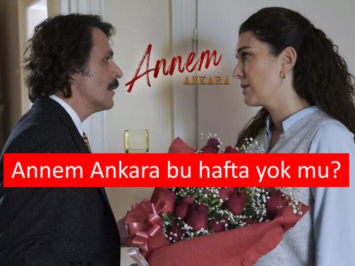 Annem Ankara Bu Hafta Yok Mu? 7. Bölümde Neler Olacak?