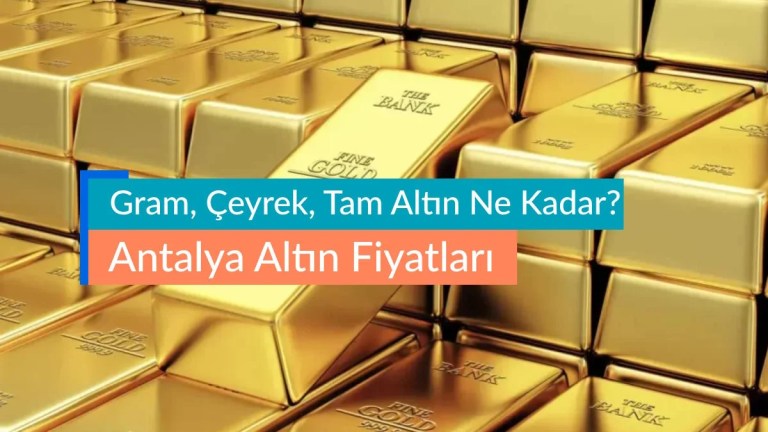Antalya Altın Fiyatları - Gram, Çeyrek, Tam Altın Ne Kadar?