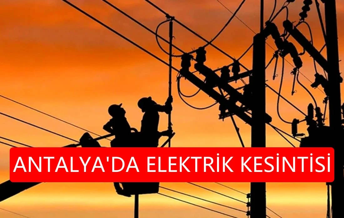Antalya'da elektrik kesintisi olan yerler