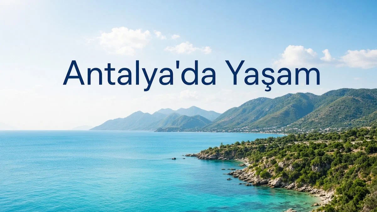 Antalya’da Yaşam Rehberi: Maliyetler, Kira Fiyatları ve Yabancılar İçin İpuçları Antalya’da Yaşam Rehberi: Maliyetler, Kira Fiyatları ve Yabancılar İçin İpuçları