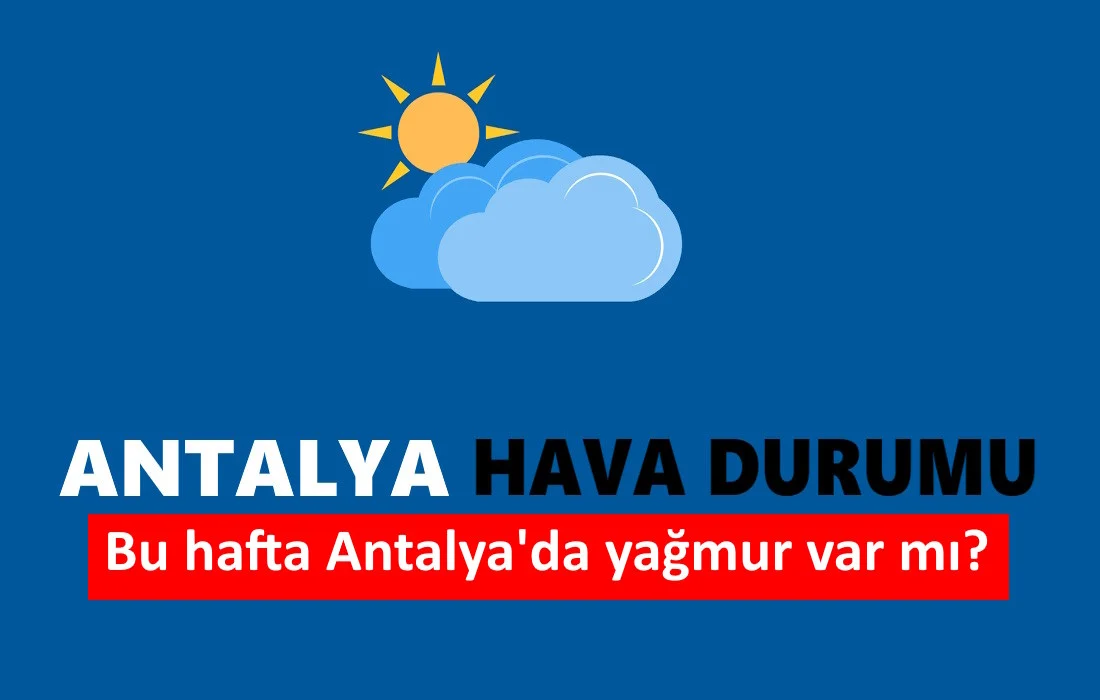 Bu hafta Antalya hava durumu kaç derece, yağmur var mı? Bu hafta Antalya hava durumu kaç derece, yağmur var mı?