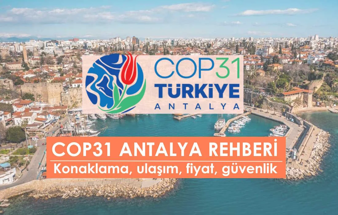 COP31 Antalya Rehberi: Konaklama, ulaşım, fiyat, güvenlik