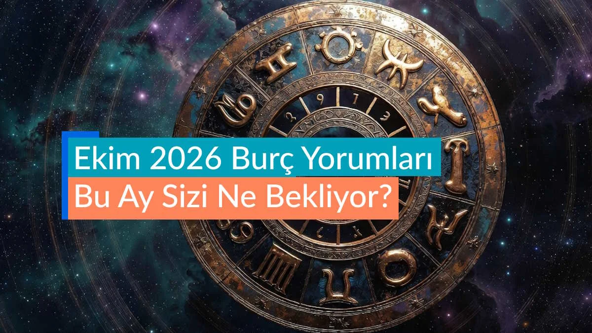 Ekim 2026 Burç Yorumları - Bu Ay Sizi Ne Bekliyor?