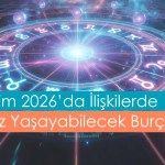 Astrolojiye Göre Ekim 2026’da İlişkilerde Kriz Yaşayabilecek Burçlar