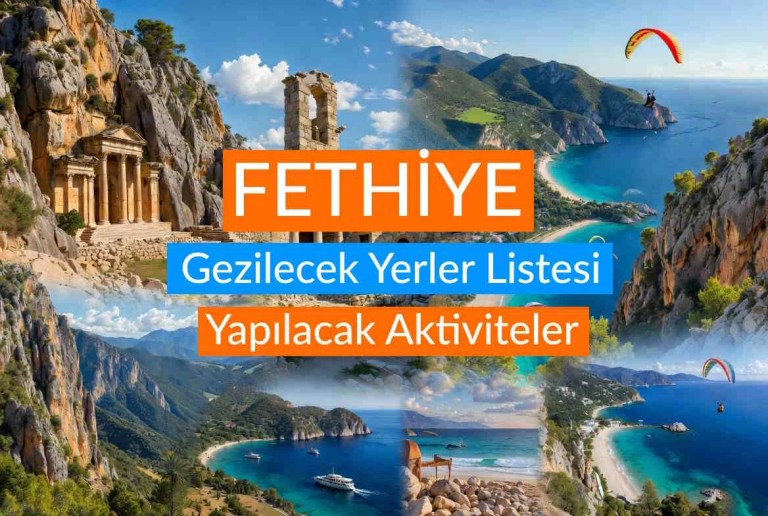 Fethiye Gezilecek Yerler Listesi ve Yapılacak Aktiviteler: En Kapsamlı Gezi Rehberi