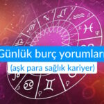 Günlük burç yorumları (aşk para sağlık kariyer)