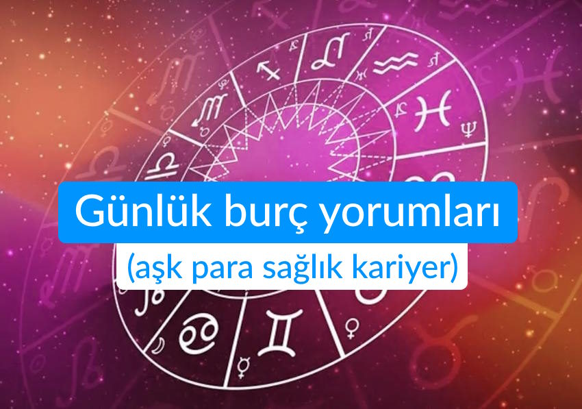 11 Mart günlük burç yorumları (aşk para sağlık kariyer)