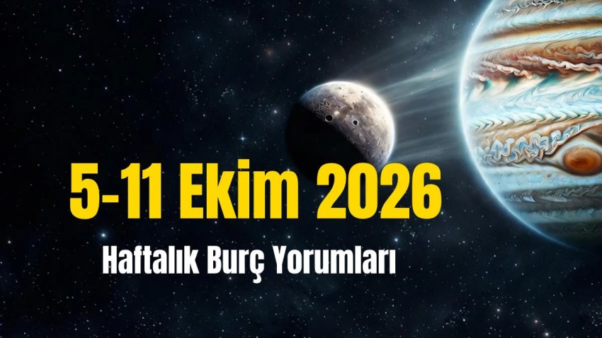 Haftalık burç yorumları 5-11 Ekim 2026 ne bekliyor?