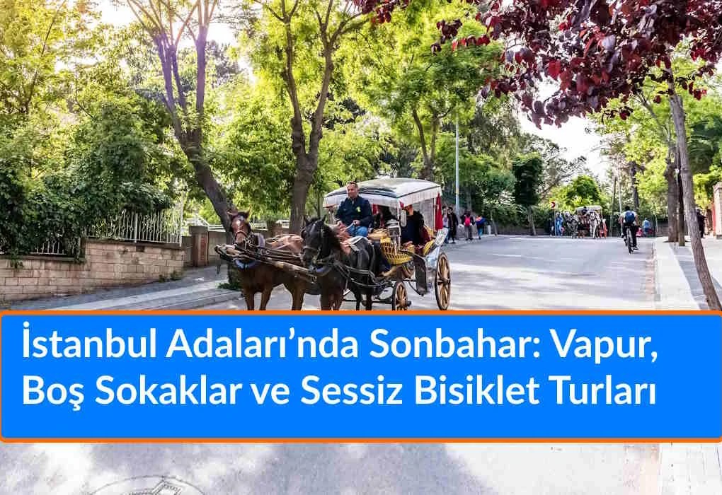 Çeyrek Altın Ne Kadar 16 Eylül 2026? 1 Gram Altın Kaç TL? Güncel Altın Fiyatları İstanbul Adaları’nda Sonbahar: Vapur Rüzgârı, Boş Sokaklar ve Sessiz Bisiklet Turları