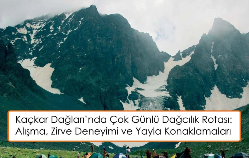 Kaçkar Dağları'nda Çok Günlü Dağcılık Rotası İçin Hazırlık ve İlk Buluşma