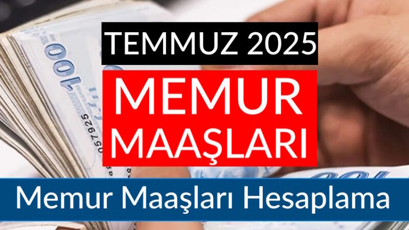 Memur Maaşları 2025 Temmuz Hesaplama: Kadroya ve kademeye göre en düşük memur maaşı ne kadar oldu 2025?