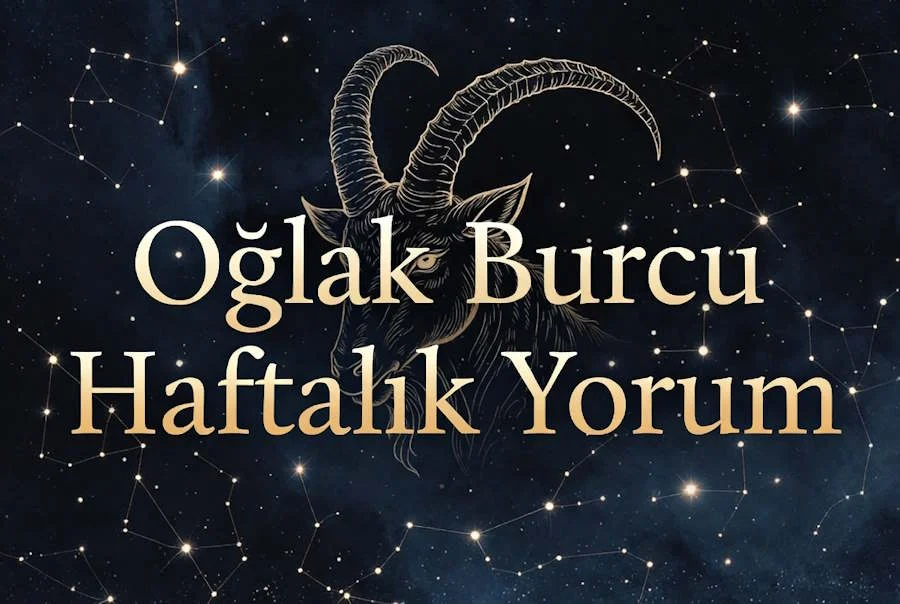 Oğlak burcu haftalık yorum aşk hayatı iş para sağlık