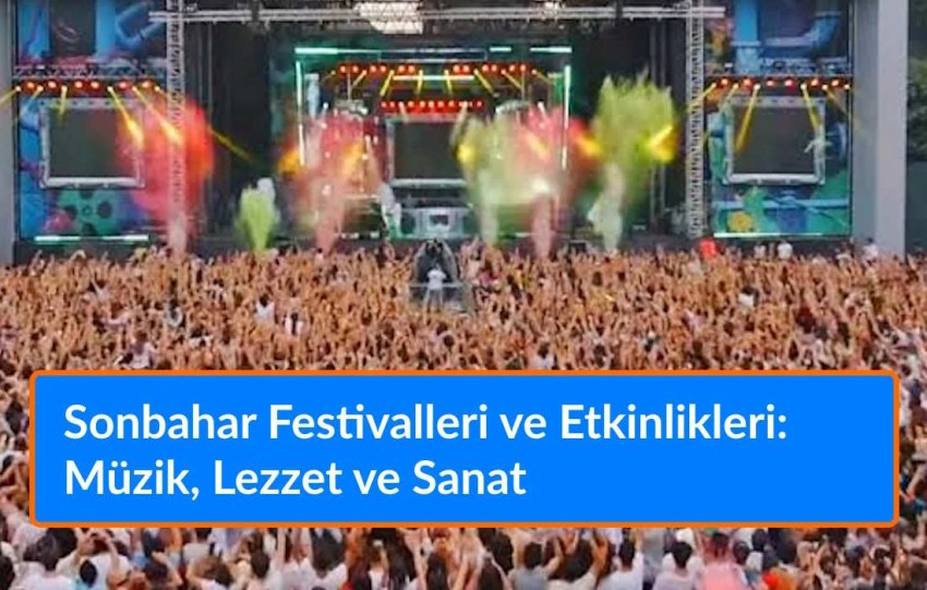 Sonbahar Festivalleri ve Etkinlikleri: Müzik, Lezzet ve Sanat