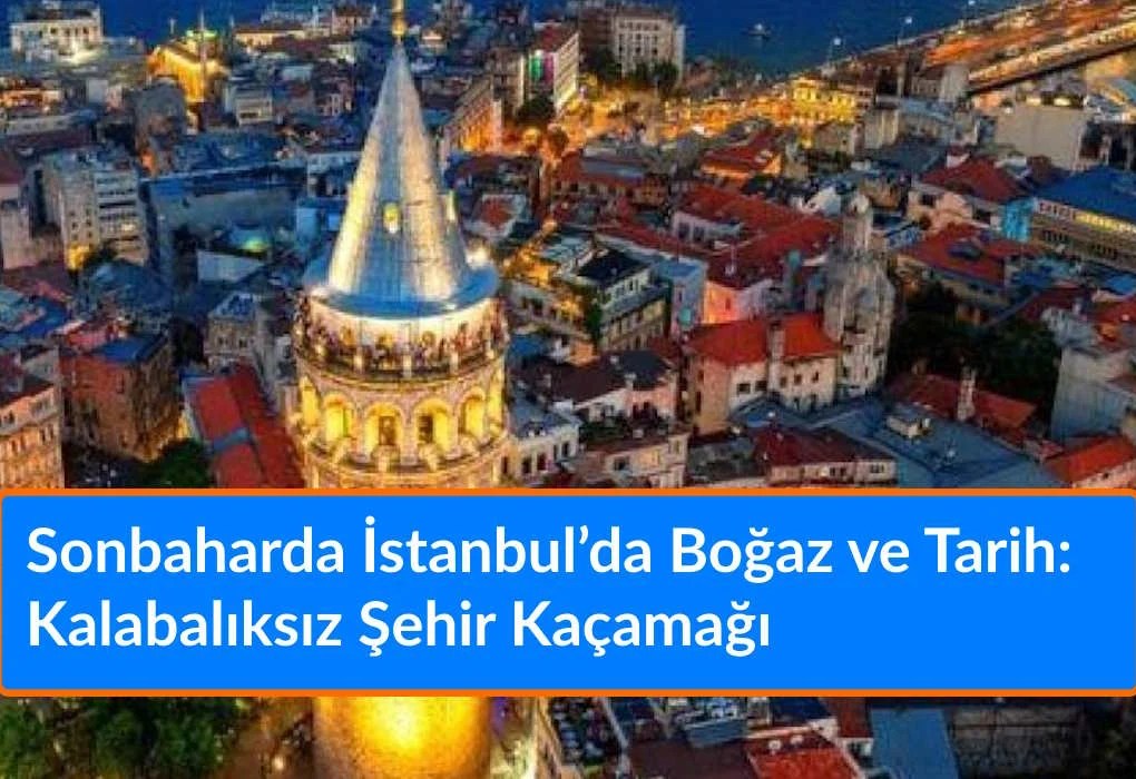 Çeyrek Altın Ne Kadar 19 Eylül 2026? 1 Gram Altın Kaç TL? Güncel Altın Fiyatları Sonbaharda İstanbul’da Boğaz ve Tarih: Kalabalıksız Şehir Kaçamağı