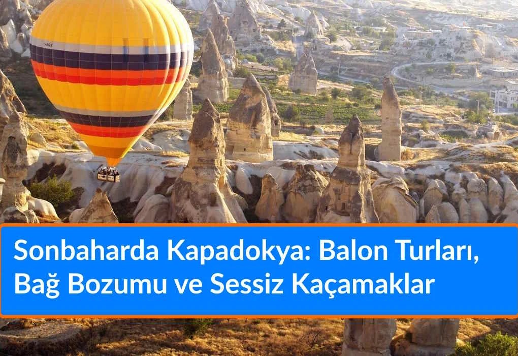 Çeyrek Altın Ne Kadar 16 Eylül 2026? 1 Gram Altın Kaç TL? Güncel Altın Fiyatları Sonbaharda Kapadokya: Balon Turları, Bağ Bozumu ve Sessiz Kaçamaklar