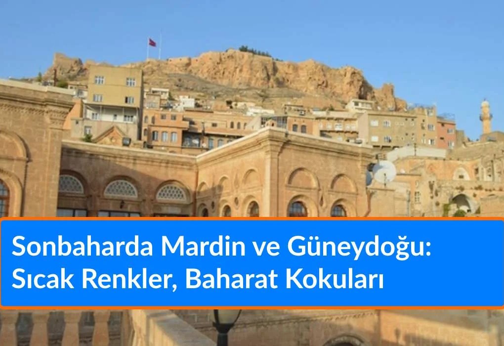 Çeyrek Altın Ne Kadar 16 Eylül 2026? 1 Gram Altın Kaç TL? Güncel Altın Fiyatları Sonbaharda Mardin ve Güneydoğu: Sıcak Renkler, Baharat Kokuları
