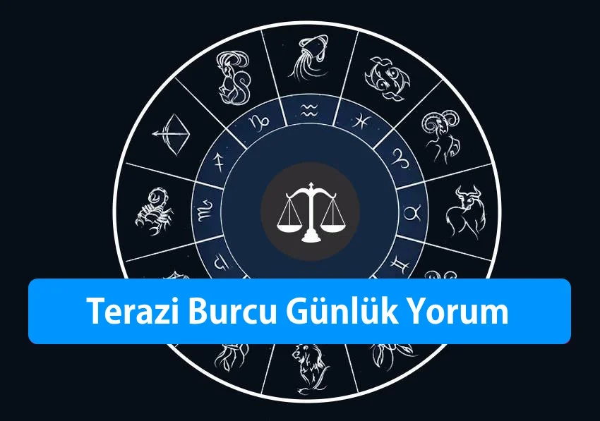 Terazi Burcu Günlük Yorum aşk hayatı iş para sağlık kariyer