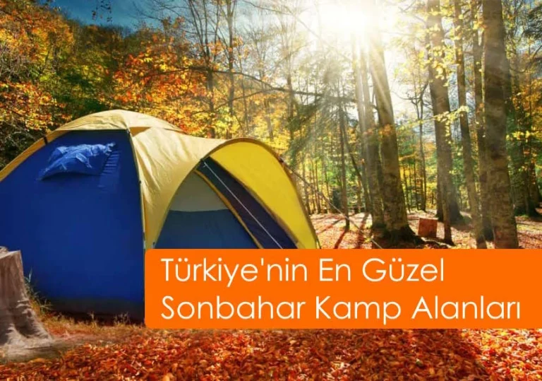 Türkiye'nin En Güzel Sonbahar Kamp Alanları (15 Harika Adres)