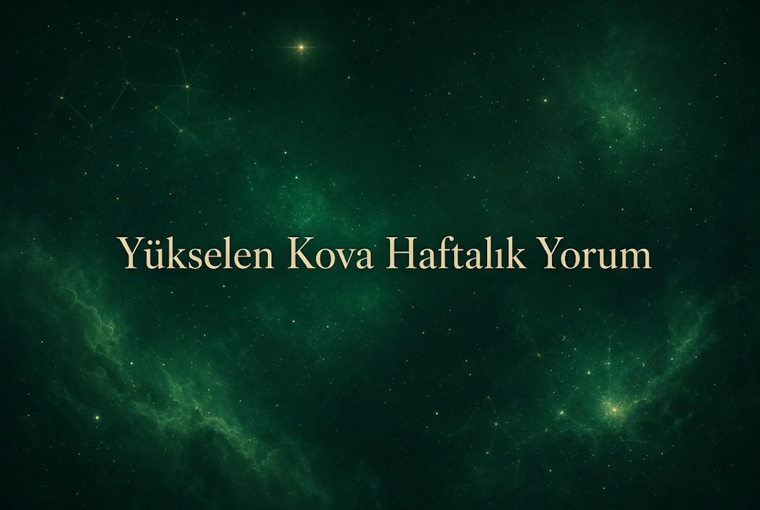 Yükselen Kova Haftalık Yorum (Aşk, İş, Sağlık, Para)